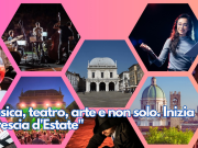 Musica, teatro, arte e non solo. Inizia “Brescia d’Estate”