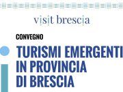 Visit Brescia: il convegno sui turismi emergenti in città