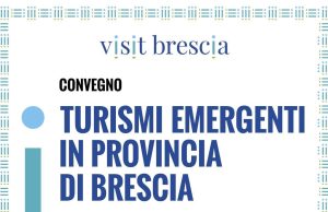 Visit Brescia: il convegno sui turismi emergenti in città