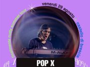 Pop X a Brescia ad agosto