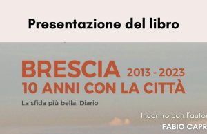 “Brescia 2013-2023”: il nuovo libro di Fabio Capra